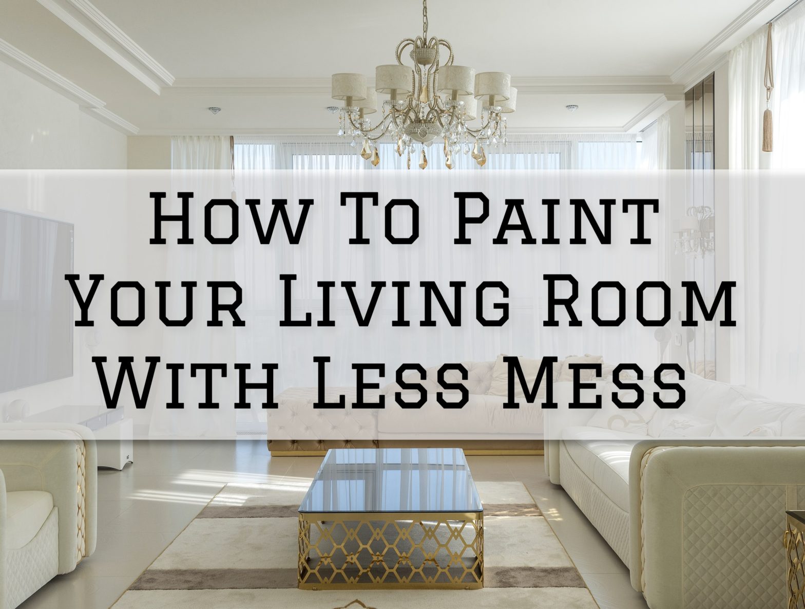 2023-06-01 Painting and Wallpapering Hamilton Ontario How To Paint Your Living Room With Less Mess