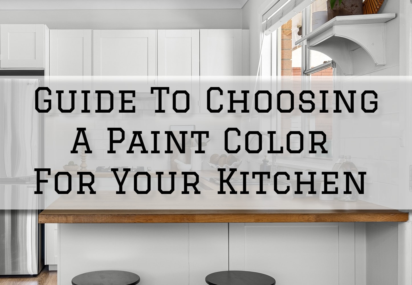 2023-07-15 Painting and Wallpapering Burlington OT Guide To Choosing A Paint Color For Your Kitchen